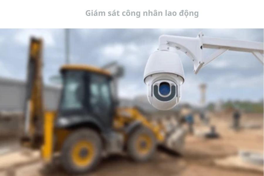 Camera AI Giám sát lao động